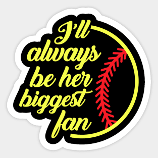 Softball I'll Always Be Her Biggest Fan Sticker